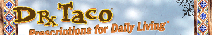 Dr. Taco Prescriptions for Daily Living